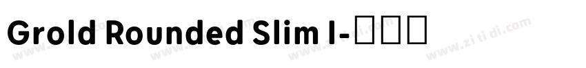 Grold Rounded Slim I字体转换